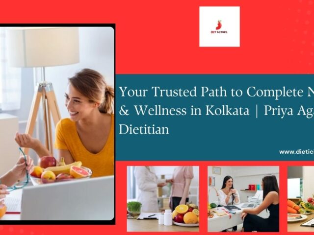 Your Trusted Path to Complete Nutrition & Wellness in Kolkata | Priya Agarwal Dietitian